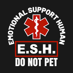 Emotional Support Human ESH - Do Not Pet T-Shirt