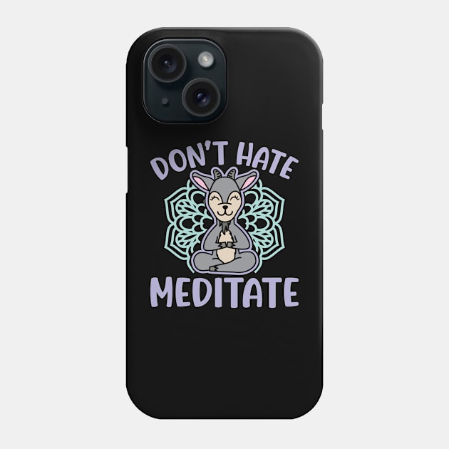 Don’t Hate Meditate Goat Yoga Meditation Funny Phone Case by GlimmerDesigns