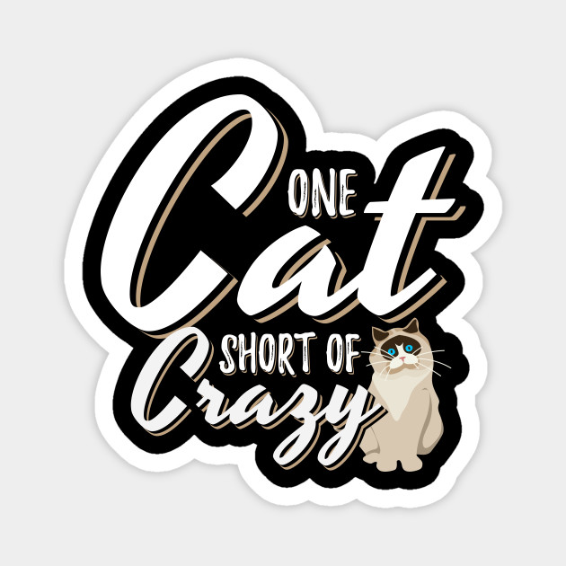 One Cat Short Of Crazy Crazy Cat Lady Magnet Teepublic