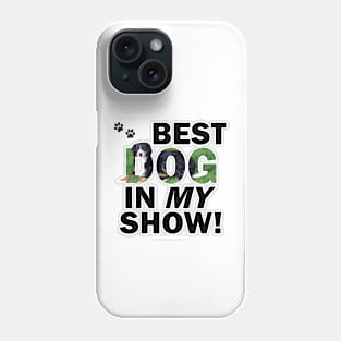 Best dog in my show - Bernese mountain dog oil painting word art Phone Case