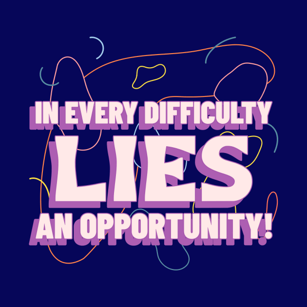 In every difficulty, lies an opportunity! by Timotajube