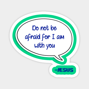 Bible quote "Do not be afraid for I am with you" Jesus in blue Christian design Magnet