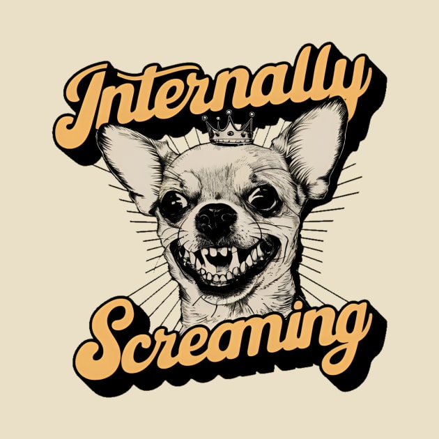 Internally screaming by Humor Me tees.