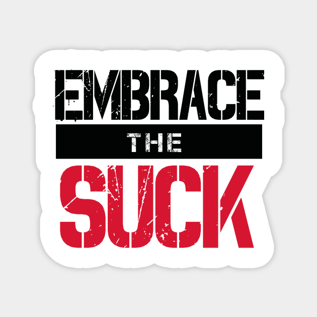 Embrace The Suck (v2) Magnet by bluerockproducts