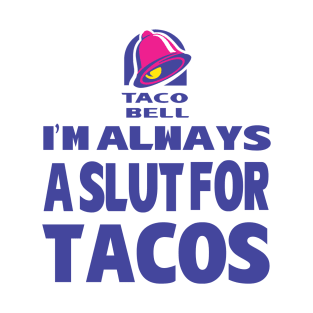 Slut For Tacos T-Shirt