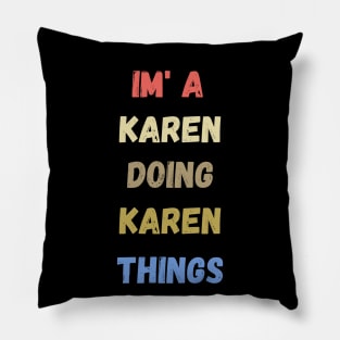 i'm a karen doing karen things , funny karen sayings , karen gift idea Pillow