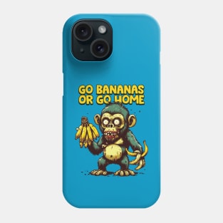 Go Bananas or Go Home Phone Case