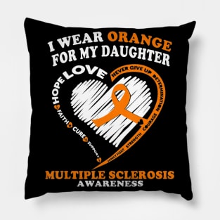 Multiple Sclerosis Shirt I Wear Orange For My Daughter Pillow