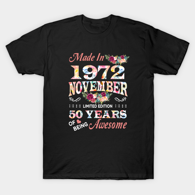 Discover November Flower Made In 1972 50 Years Of Being Awesome - Made In 1972 November 50 Years Of Being - T-Shirt