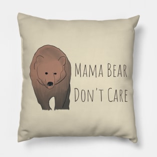 Mama Bear Don't Care T-Shirt: Embrace Your Fearless Motherhood in Style! Pillow