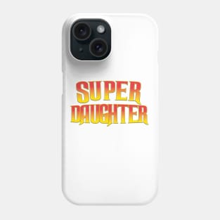 Super Daughter Phone Case