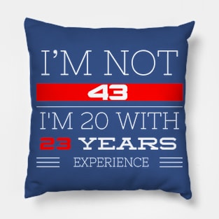 I’M NOT 43 Birthday gift Pillow