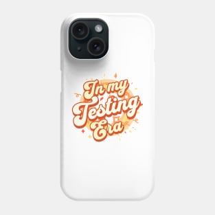 In My Testing Era Teacher Phone Case