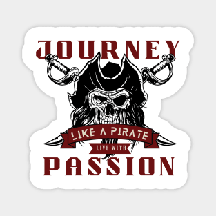 Journey like a pirate live with passion - retro pirate Magnet