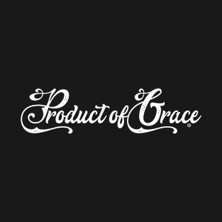 Product Of Grace T-Shirt