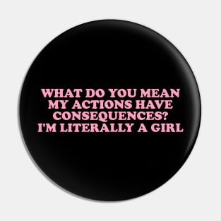 I'm Literally A Girl Graphic Unisex Shirt - Funny Gifts for Her Pin