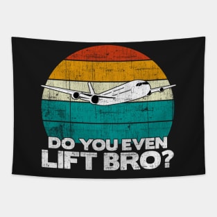 Do you even lift bro ? - Pilot Aviation Flight Attendance product Tapestry