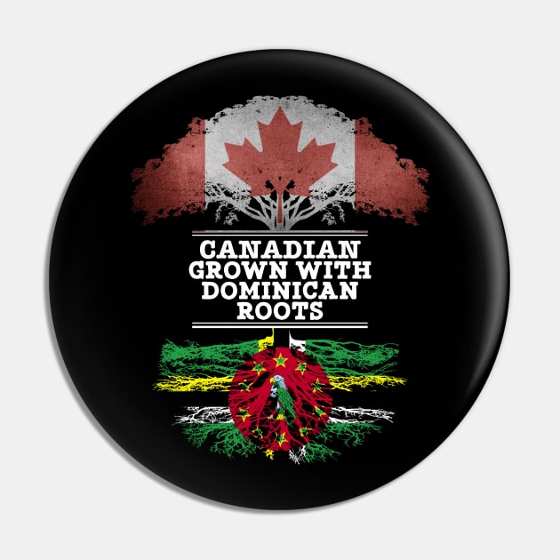 Canadian Grown With Dominican Roots - Gift for Dominican With Roots From Dominica Pin by Country Flags