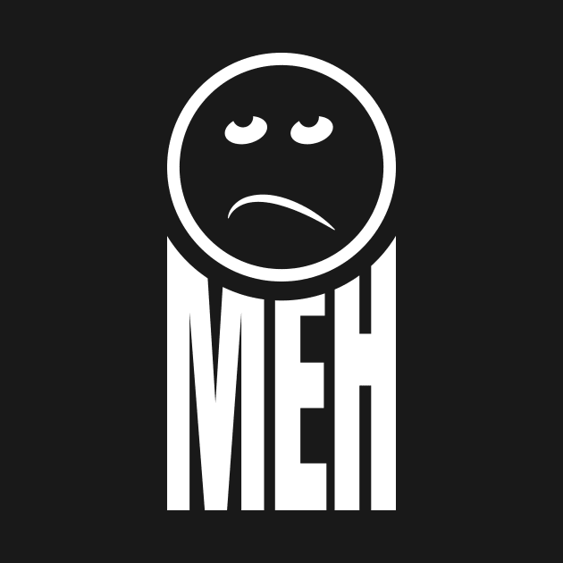 Meh by ZePunchlineShop