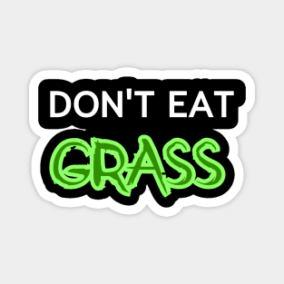 Dont Eat Grass Magnet