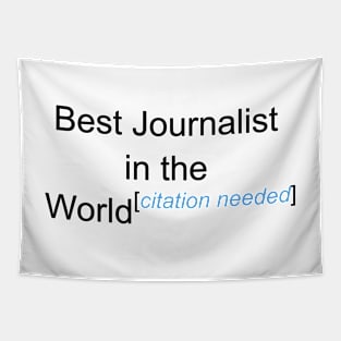 Best Journalist in the World - Citation Needed! Tapestry