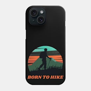 Born to hike Phone Case