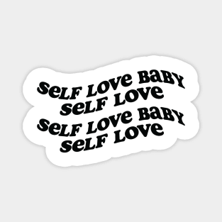 Self love baby! Magnet