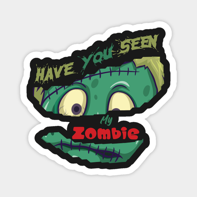 Have You Seen My Zombie Magnet by Ras-man93