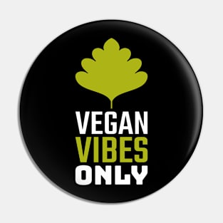 Vegan Vibes Only Pin