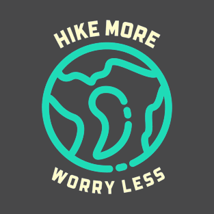 Hike More, Worry Less Hiking T-Shirt