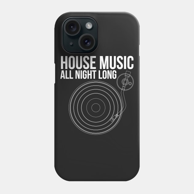 House Music All Night Long Phone Case by UNDERGROUNDROOTS