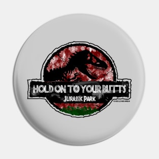 Ray Arnold Jurassic Quote "Hold On To Your Butts" Pin