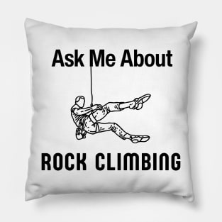 Ask Me About Rock Climbing Funny Free Climber Gift Pillow