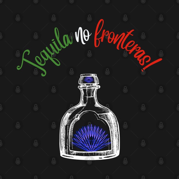 No Borders Tequila! by Thread Vibez