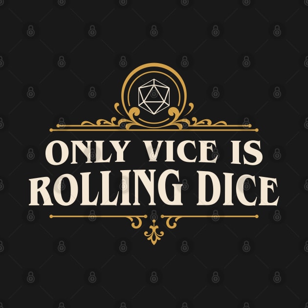 Only Vice is Rolling Dice Funny Tabletop RPG by pixeptional