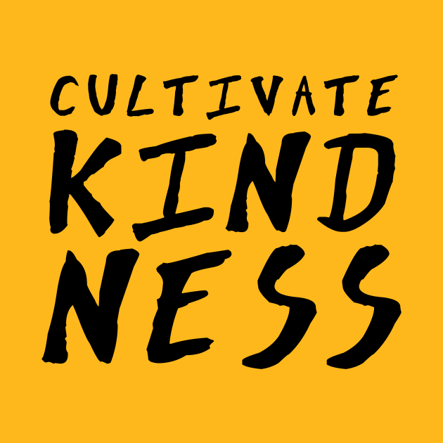 Cultivate Kindness by BANWA