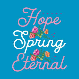 Hope Spring Eternal | Easter T-Shirt