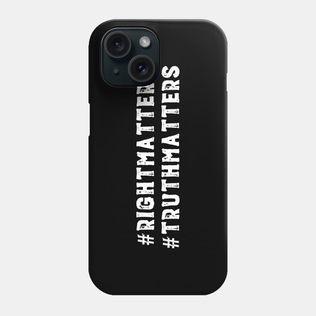 Truth and Justice: Right Matters, Truth Matters (white text) Phone Case by Ofeefee