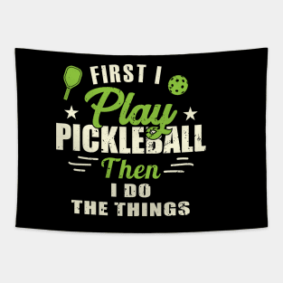 First I play Pickleball Then I Do The Things Tapestry