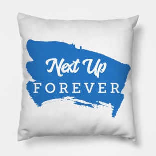 Next Up Forever Pillow