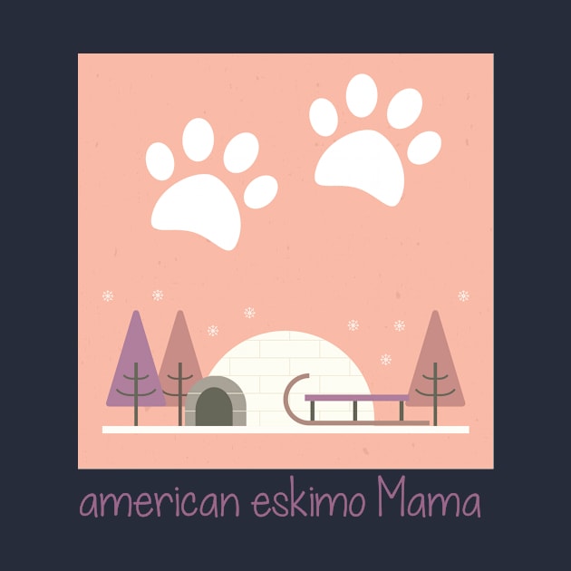 American Eskimo Mama Dog Lover, Gift Pet Lover, Gift For American Eskimo Dog Parent,  American Eskimo Life by wiixyou