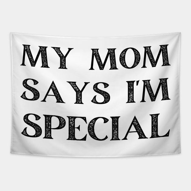 my mom says i'm special Tapestry by mdr design