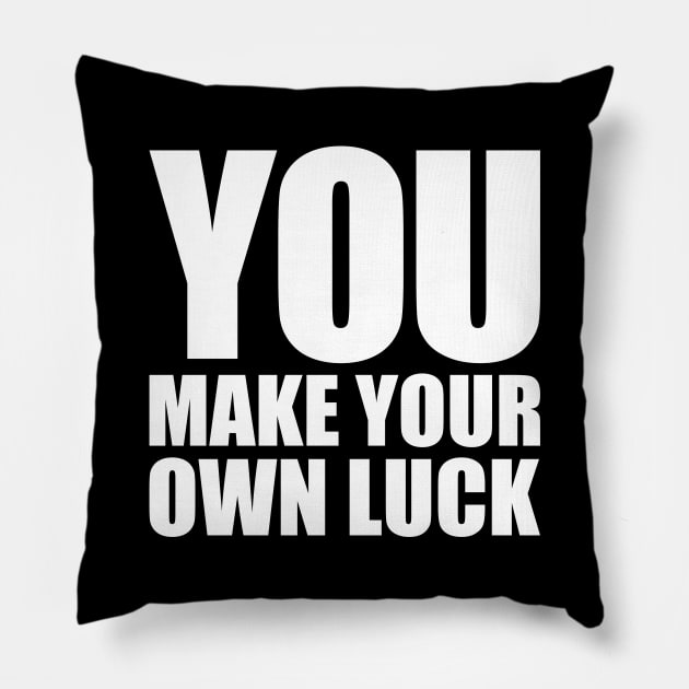 You Make Your Own Luck Pillow by Indie Pop