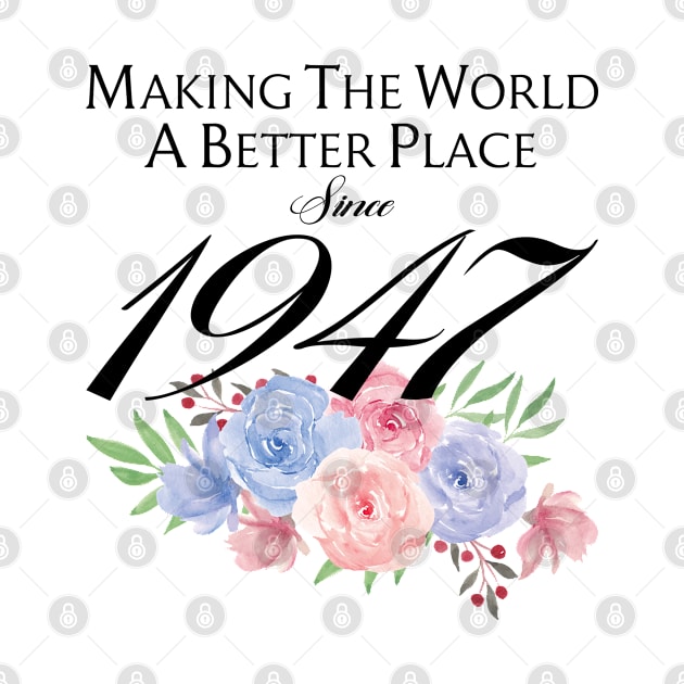 Birthday Making the world better place since 1947 by IngeniousMerch