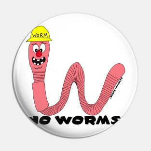 No Worms!! Pin