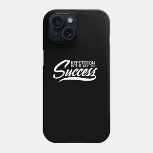 repetition is the key to success Phone Case