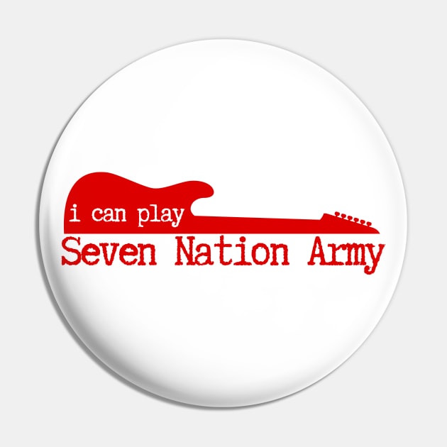 I Can Play Seven Nation Army Pin by deanbeckton