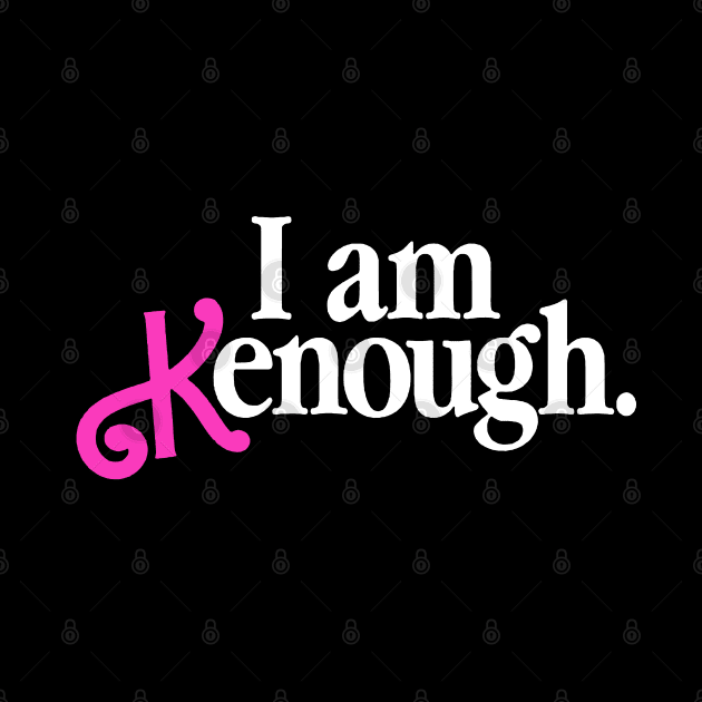 I Am Kenough by Vamp Pattern