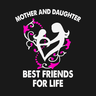 mother and daughter best friends for life T-Shirt