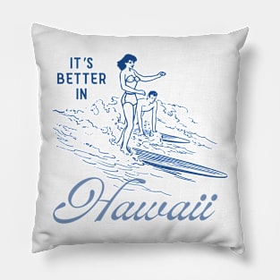 It's Better In...Hawaii Pillow